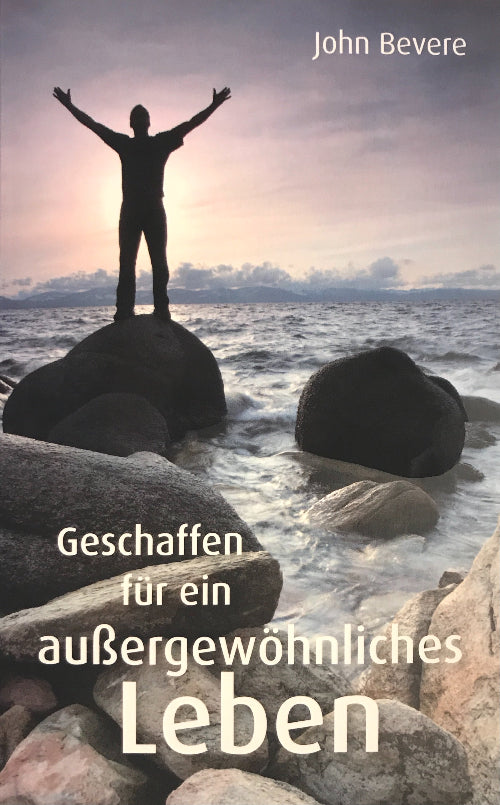 Geschaffen für ein außergewöhnliches Leben (John Bevere)