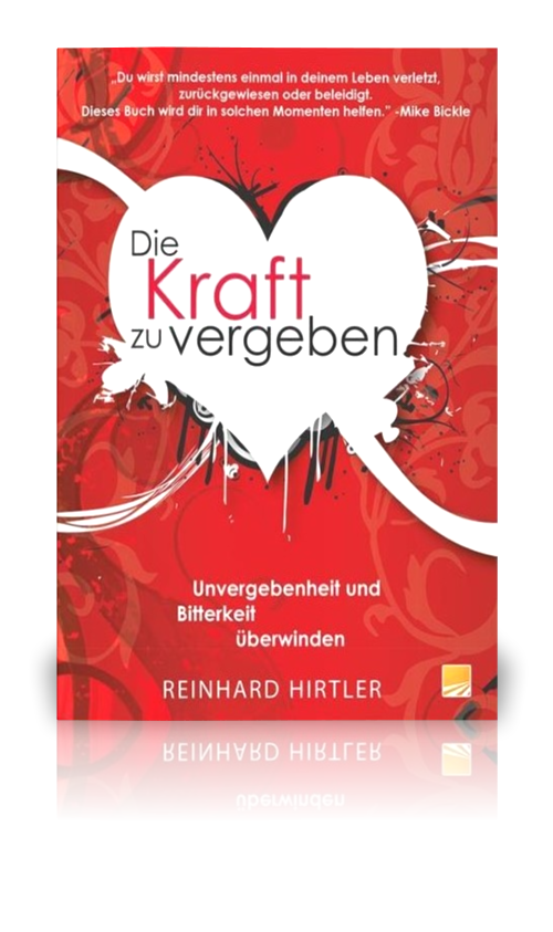 Die Kraft zu vergeben (Reinhard Hirtler)