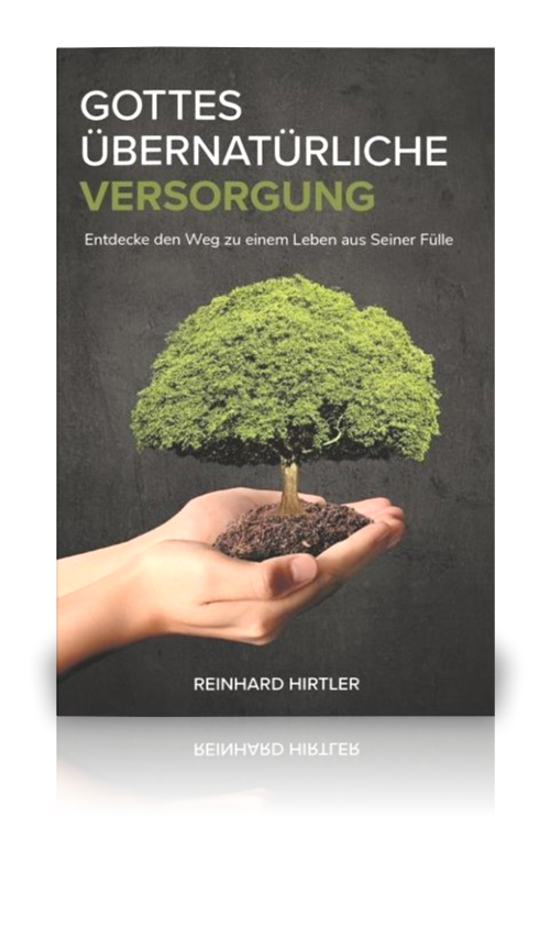 Gottes übernatürliche Versorgung (Reinhard Hirtler)