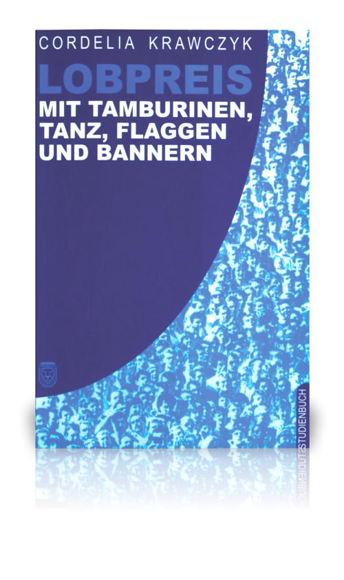 Lobpreis mit Tamburinen, Tanz, Flaggen und Bannern (Cordelia Krawczyk)