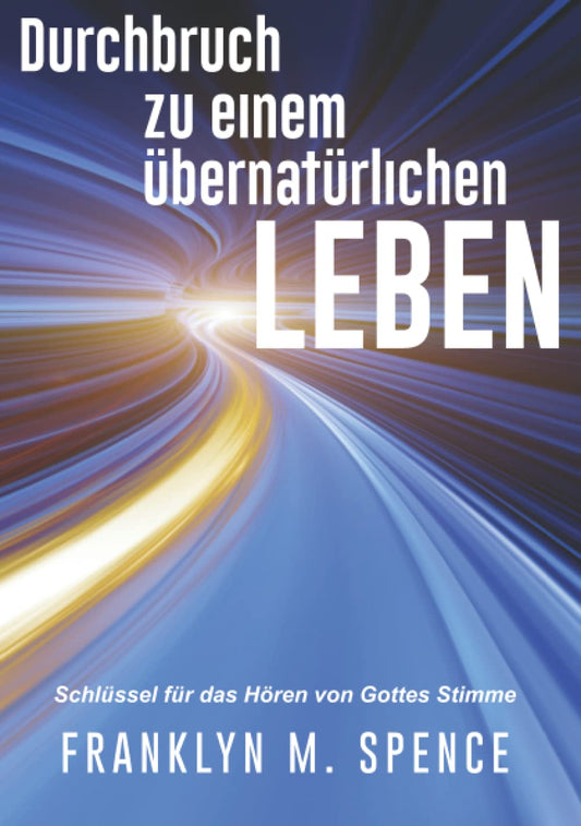 Durchbruch zu einem Übernatürlichen Leben (Franklyn Spence)