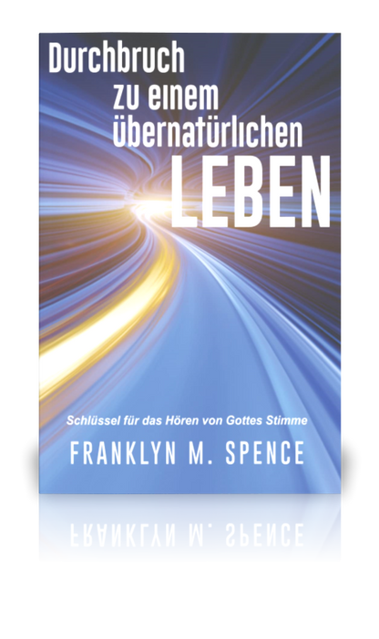 Durchbruch zu einem Übernatürlichen Leben (Franklyn Spence)