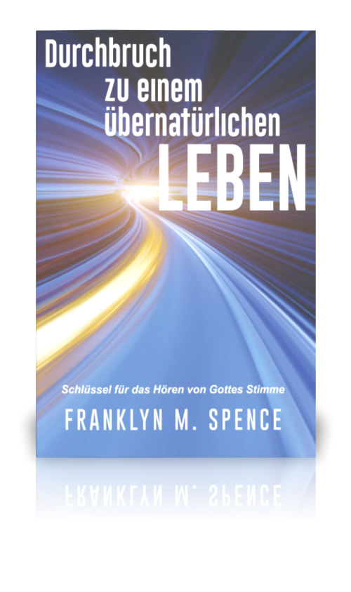 Durchbruch zu einem Übernatürlichen Leben (Franklyn Spence)