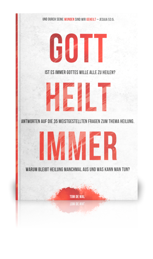 Gott heilt immer (Tom de Wal)