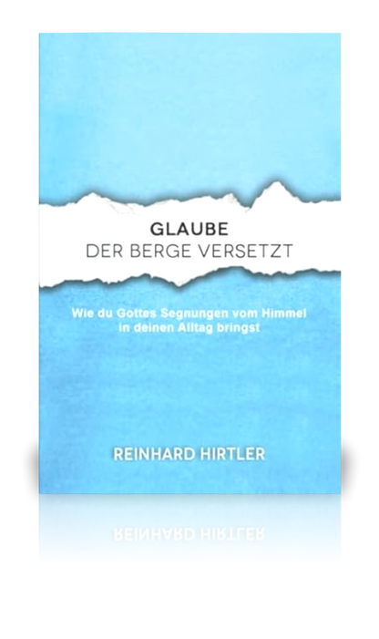 Glaube, der Berge versetzt (Reinhard Hirtler)