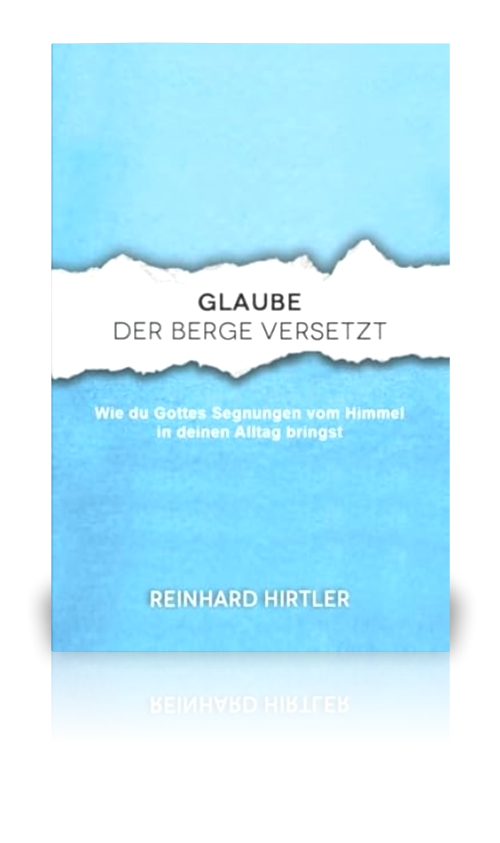Glaube, der Berge versetzt (Reinhard Hirtler)