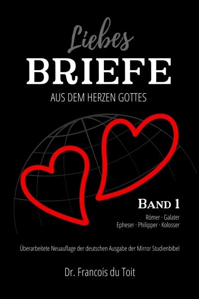 Liebesbriefe aus dem Herzen Gottes (Mirror Bibel) - Band 1 (Dr. Francois du Toit)