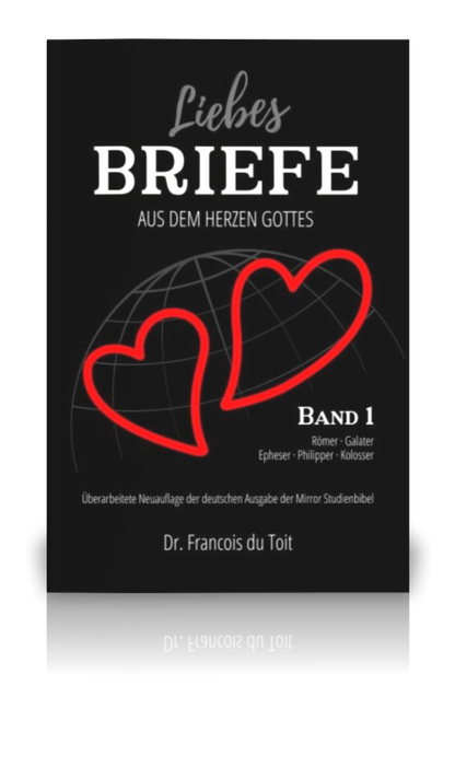 Liebesbriefe aus dem Herzen Gottes (Mirror Bibel) - Band 1 (Dr. Francois du Toit)