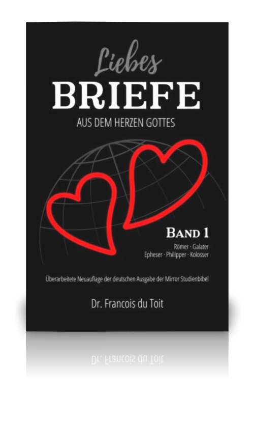 Liebesbriefe aus dem Herzen Gottes (Mirror Bibel) - Band 1 (Dr. Francois du Toit)